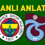 Fenerbahce – Trabzonspor oyundan önce son gelişmeler! Olası 11 …