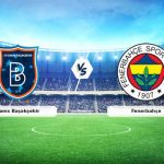 CANLI | Rams Başakşehir – Fenerbahçe karşılaşması! Maçın zamanı, tarihi ve yayın kanalı nedir? – 06 Aralık 2025