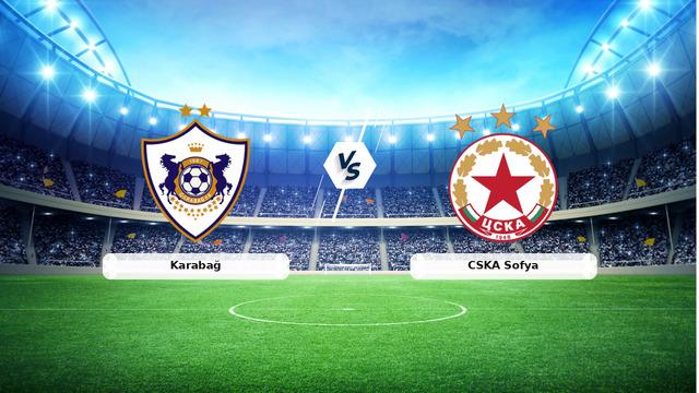 CANLI | Karabağ – CSKA Sofya maç anlatımı! Maç ne zaman? Saat kaçta ve hangi kanalda? – 23 Temmuz 2026